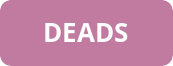 DEADS