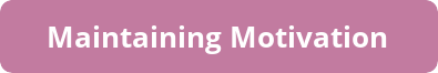Maintaining Motivation